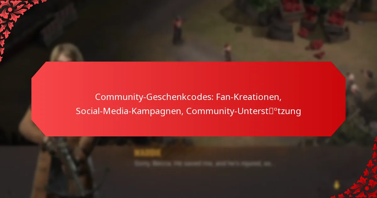 Community-Geschenkcodes: Fan-Kreationen, Social-Media-Kampagnen, Community-Unterstützung