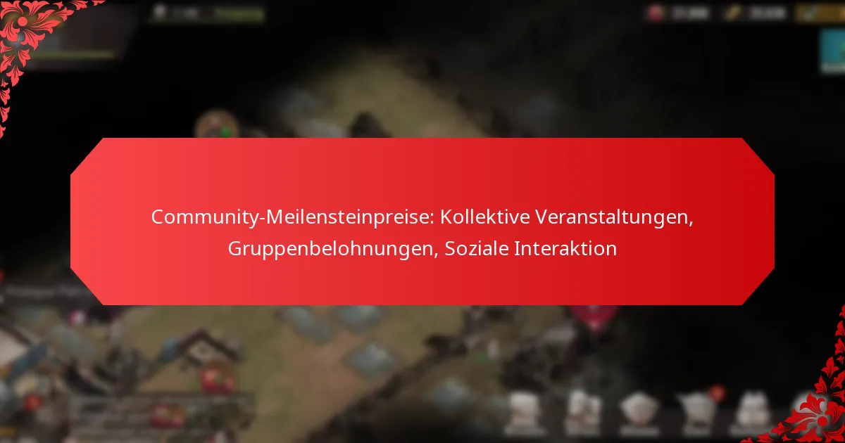 Community-Meilensteinpreise: Kollektive Veranstaltungen, Gruppenbelohnungen, Soziale Interaktion