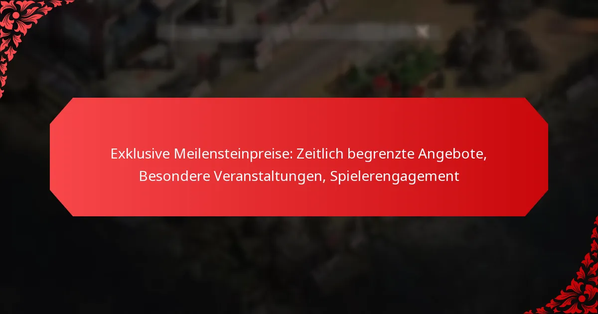 Exklusive Meilensteinpreise: Zeitlich begrenzte Angebote, Besondere Veranstaltungen, Spielerengagement