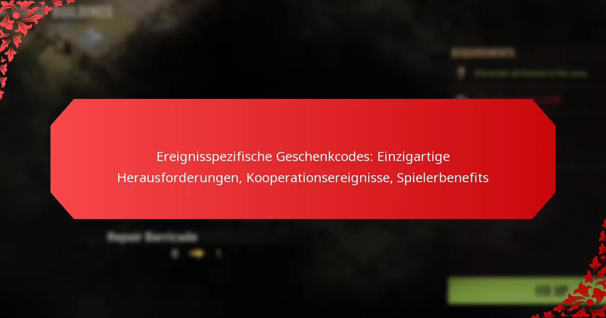 Ereignisspezifische Geschenkcodes: Einzigartige Herausforderungen, Kooperationsereignisse, Spielerbenefits