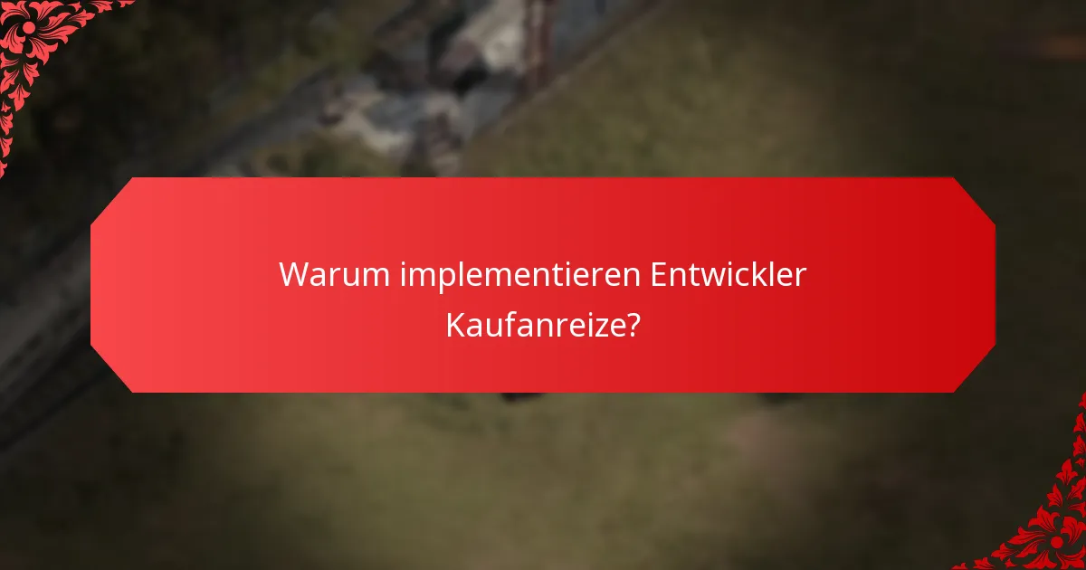 Warum implementieren Entwickler Kaufanreize?