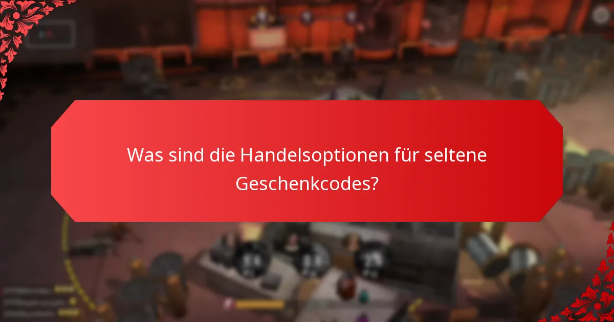 Wie können Sie seltene Geschenkcodes erwerben?