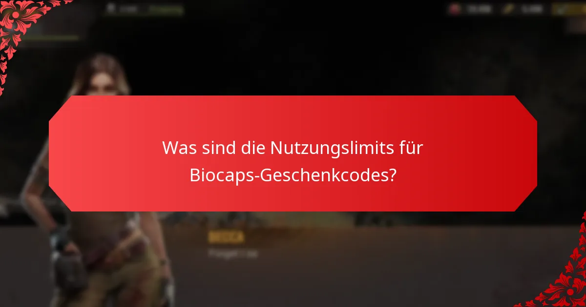 Was sind die Nutzungslimits für Biocaps-Geschenkcodes?