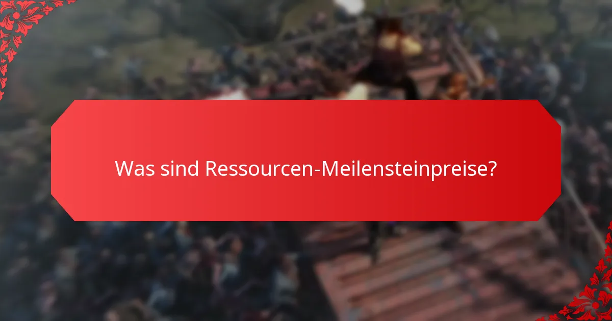 Wie können Spieler effektiv Ressourcen für Meilensteinpreise sammeln?