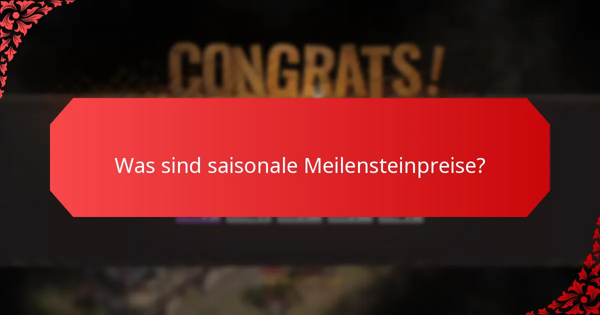 Was sind die Spielerbelohnungen, die mit saisonalen Meilensteinpreisen verbunden sind?
