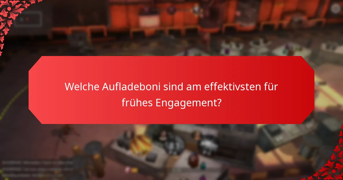 Welche Aufladeboni sind am effektivsten für frühes Engagement?