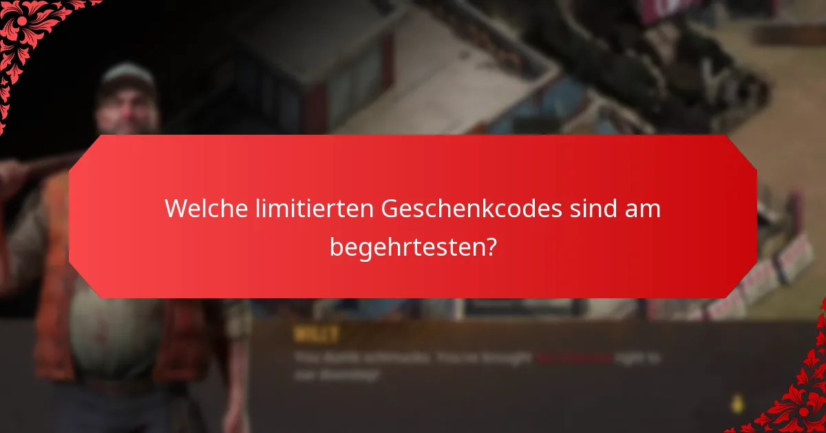 Welche limitierten Geschenkcodes sind am begehrtesten?