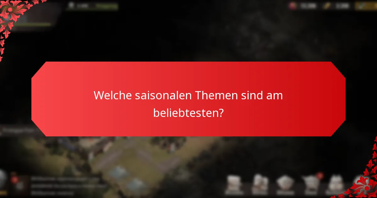 Welche saisonalen Themen sind am beliebtesten?