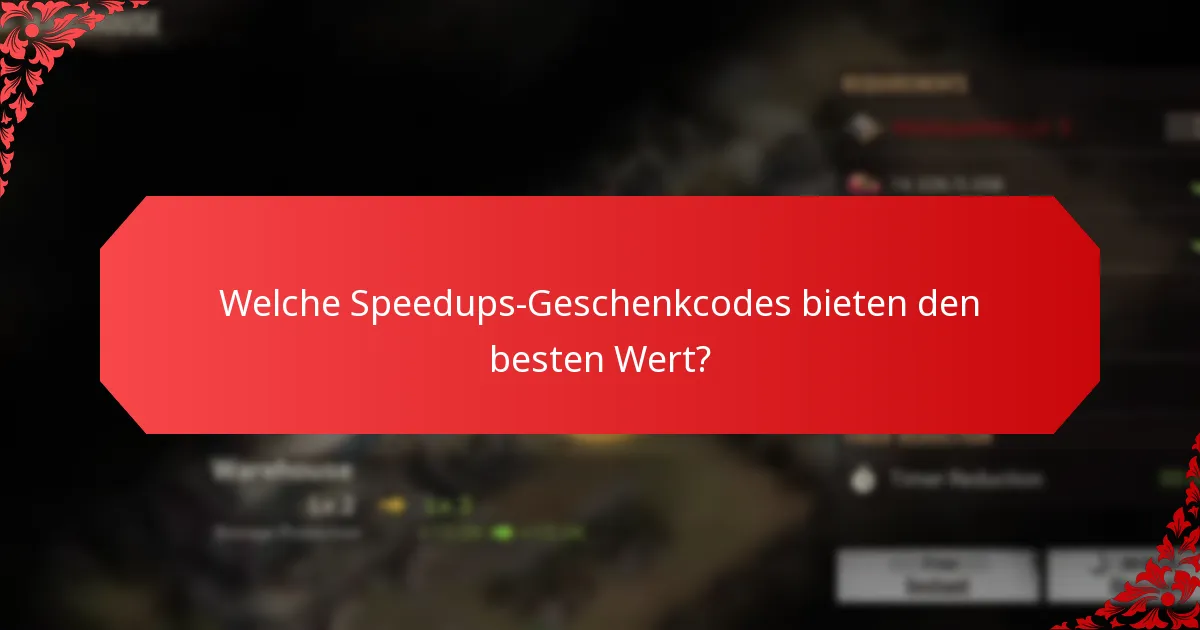 Wie nutzt man Speedups-Geschenkcodes effektiv?