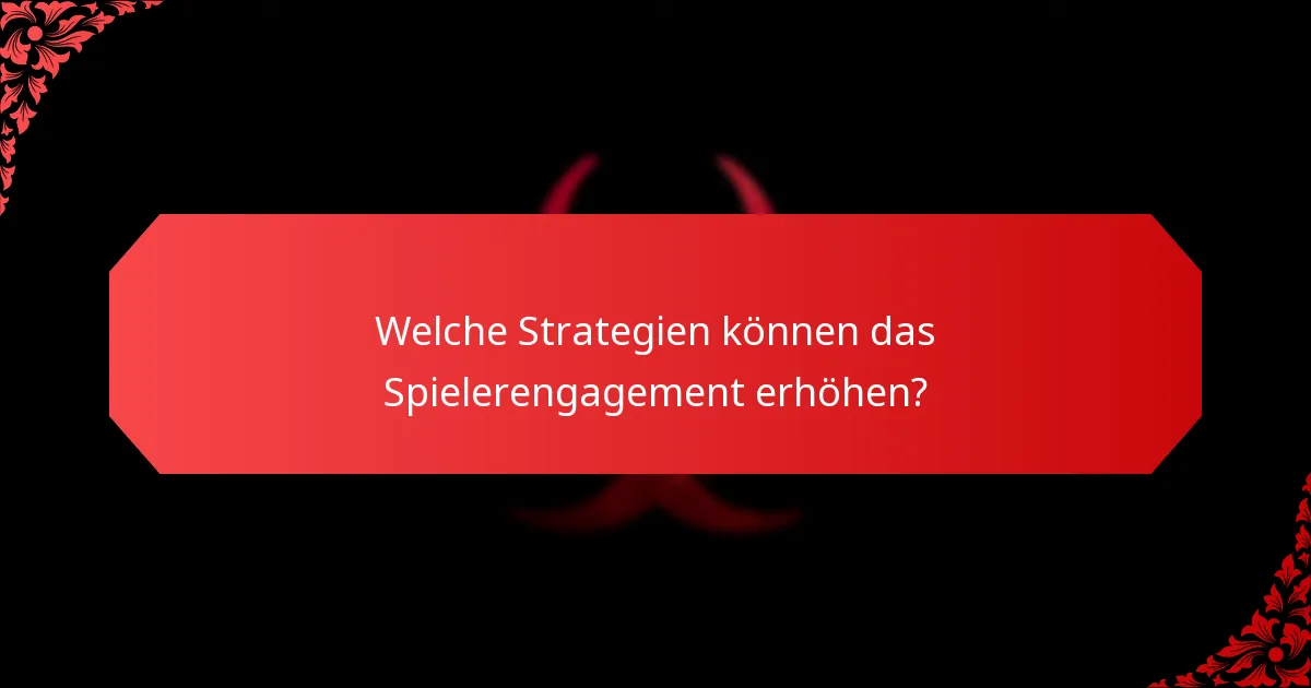 Welche Strategien können das Spielerengagement erhöhen?