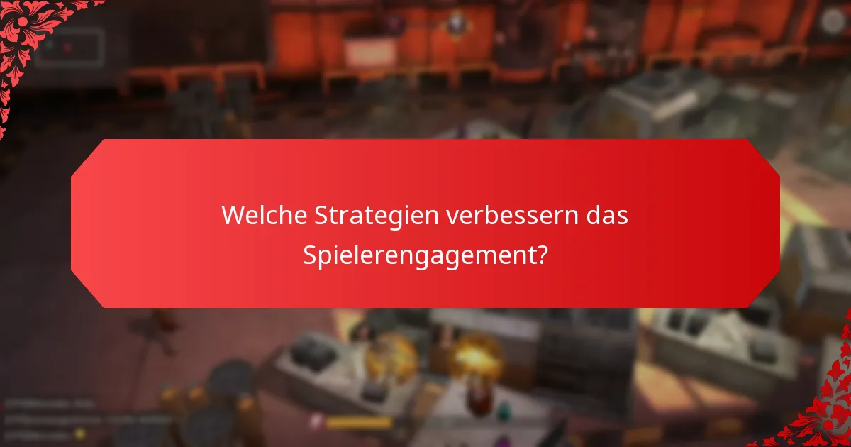 Welche Strategien verbessern das Spielerengagement?