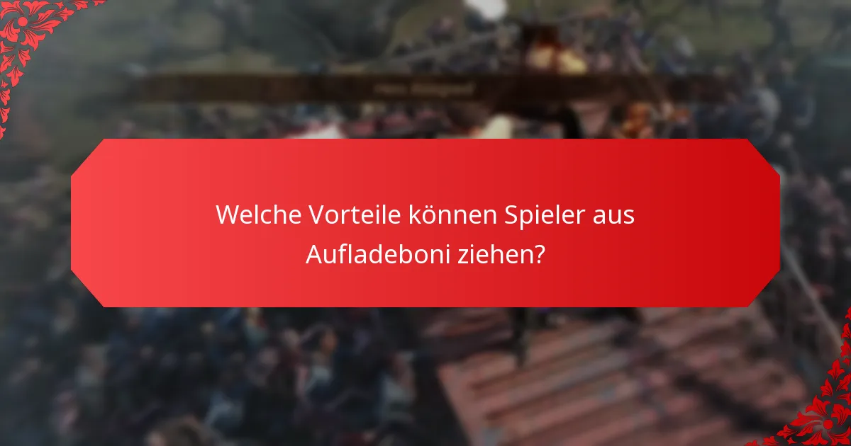 Welche Vorteile können Spieler aus Aufladeboni ziehen?
