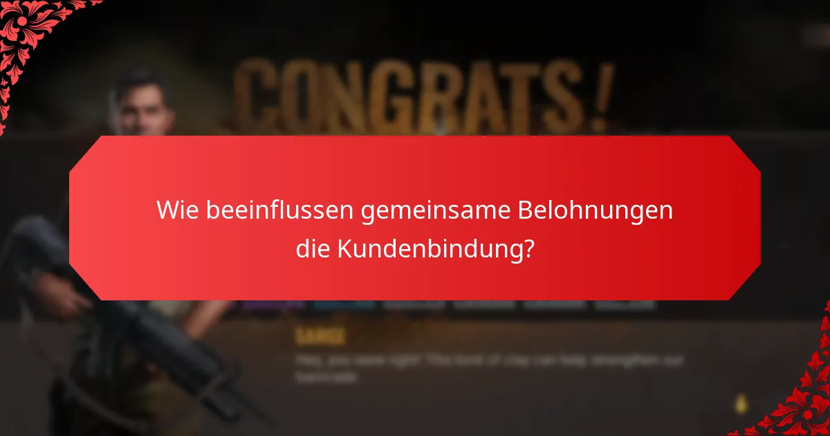 Wie beeinflussen gemeinsame Belohnungen die Kundenbindung?