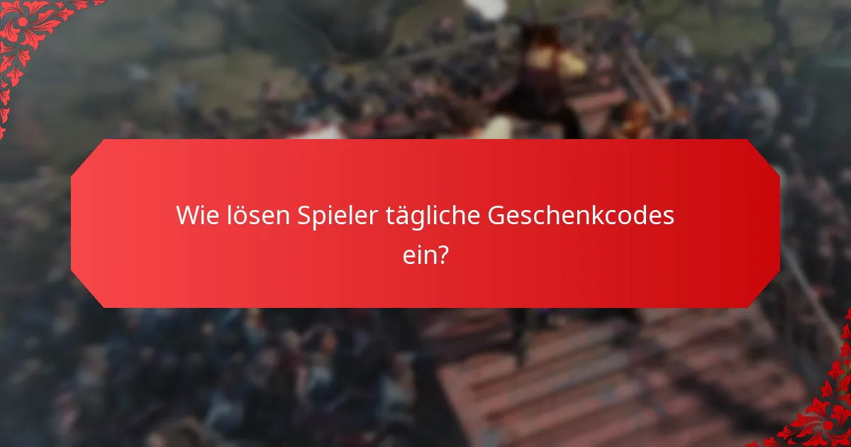 Wo können Spieler tägliche Geschenkcodes finden?